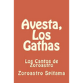 Avesta, Los Gathas: Los Cantos de Zoroastro