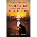 A Christian On Death Row: My Commitment to Those Condemned