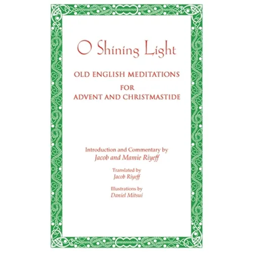 O Shining Light. Old English Meditations for Advent and Christmastide