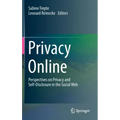 Privacy Online: Perspectives on Privacy and Self-Disclosure in the Social Web