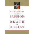 Meditations on the Passion and Death of Christ