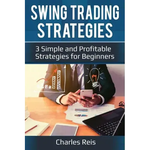 Swing Trading Strategies: 3 Simple and Profitable Strategies for Beginners