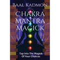 Chakra Mantra Magick: Tap Into The Magick Of Your Chakras