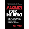 Maximize Your Influence: How to Make Digital Media Work for Your Church, Your Ministry, and You