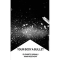 Your Body a Bullet