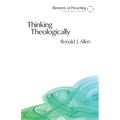 Thinking Theologically: The Preacher as Theologian