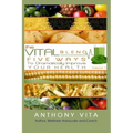 The Vital Blend: 5 Ways To Dramatically Improve Your Health