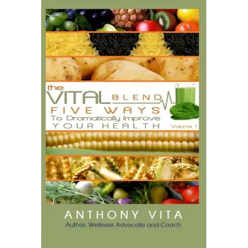 The Vital Blend: 5 Ways To Dramatically Improve Your Health