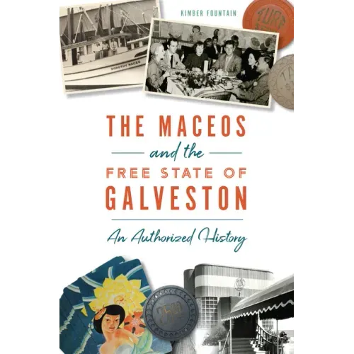 The Maceos and the Free State of Galveston: An Authorized History