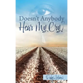Doesn't Anybody Hear My Cry?