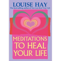 Meditations to Heal Your Life