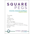 Square Pegs: Inclusivity, Compassion and Fitting in - A Guide for Schools
