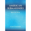 American Submariners: Volume 1: Pre-Civil War