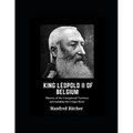 King Leopold II of Belgium: History of the unexplored territory surrounding the Congo River