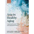 Arts in Healthy Aging: Exploring Research, Policy, and Professional Practice