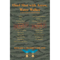 Chief Shot with Arrow, Water Walker