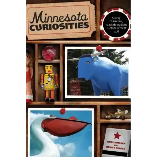 Minnesota Curiosities: Quirky Characters, Roadside Oddities & Other Offbeat Stuff