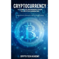 Cryptocurrency: A Complete Beginners Guide to Cryptocurrencies: Cryptocurrency Mining & Cryptocurrency Trading