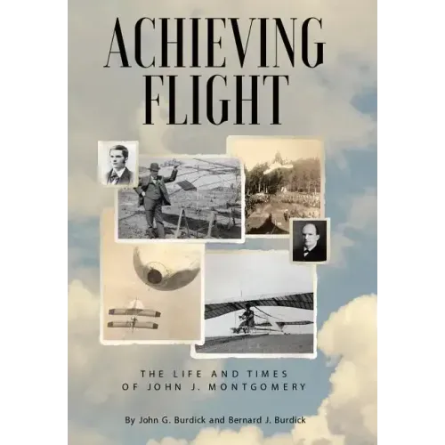 Achieving Flight: The Life and Times of John J. Montgomery