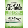 How To Prospect, Sell and Build Your Network Marketing Business With Stories