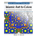 Islamic Art to Color: Sacred Geometry and Arabesque Designs for Adults