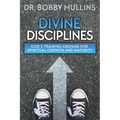 Divine Disciplines: God's Training Ground for Spiritual Growth and Maturity