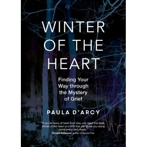 Winter of the Heart: Finding Your Way Through the Mystery of Grief