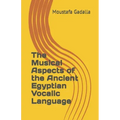 The Musical Aspects of the Ancient Egyptian Vocalic Language