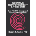 Negative Reinforcement & Time-Out!: Two POSITIVE Strategies of Classroom Management