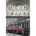 The Jews of Harlem: The Rise, Decline, and Revival of a Jewish Community