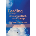 Leading through Crisis, Conflict, and Change in Higher Education