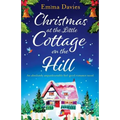 Christmas at the Little Cottage on the Hill: An absolutely unputdownable feel good romance novel