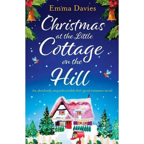 Christmas at the Little Cottage on the Hill: An absolutely unputdownable feel good romance novel
