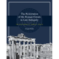 The Restoration of the Roman Forum in Late Antiquity: Transforming Public Space