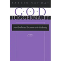 God and Juggernaut: Iran's Intellectual Encounter with Modernity