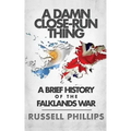 A Damn Close-Run Thing: A Brief History Of The Falklands War