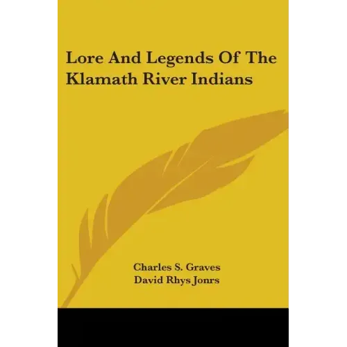 Lore And Legends Of The Klamath River Indians
