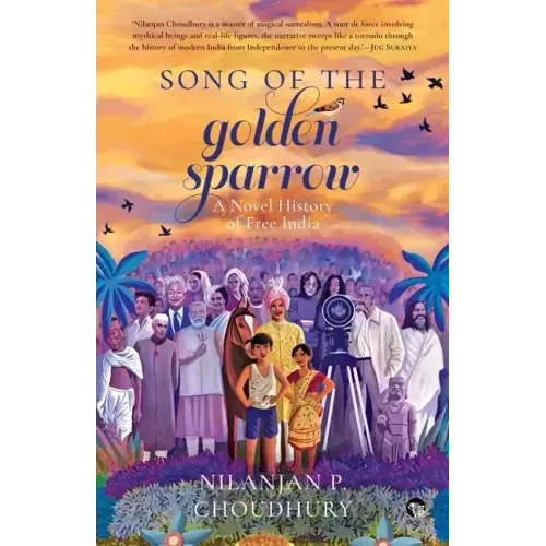 Song of the Golden Sparrow a Novel History of Free India