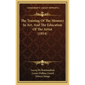 The Training Of The Memory In Art, And The Education Of The Artist (1914)