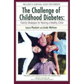 The Challenge of Childhood Diabetes: Family Strategies for Raising a Healthy Child