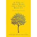 A Time to Break Down and a Time to Build Up: Steps for Moving Forward