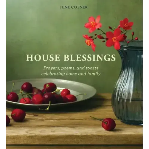 House Blessings: Prayers, Poems, and Toasts Celebrating Home and Family