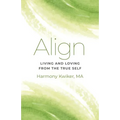 Align: Living and Loving from the True Self