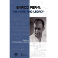 Enrico Fermi: His Work and Legacy