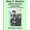 Huey P. Newton: Supreme Commander, Black Revolutionary or Glorified Pimp?