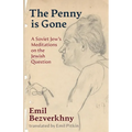 The Penny is Gone: A Soviet Jew's Meditations on the Jewish Question