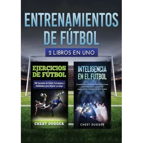 Entrenamientos de fútbol: 2 libros in 1