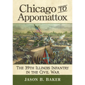Chicago to Appomattox: The 39th Illinois Infantry in the Civil War