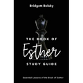 The Book of Esther Study Guide: Essential Lessons of the Book of Esther