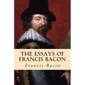 The Essays of Francis Bacon